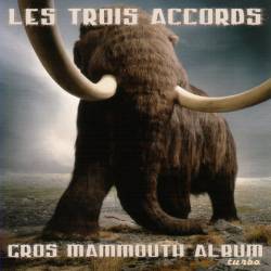 Les Trois Accords : Gros Mammouth Album Turbo